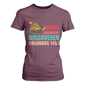Native American Discovered Columbus 1492 T Shirt For Women Indigenous People TS14 Maroon Print Your Wear