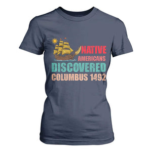 Native American Discovered Columbus 1492 T Shirt For Women Indigenous People TS14 Navy Print Your Wear