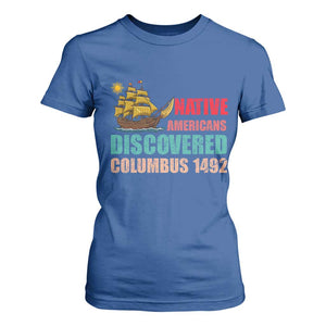 Native American Discovered Columbus 1492 T Shirt For Women Indigenous People TS14 Royal Blue Print Your Wear