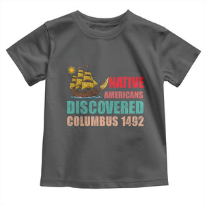 Native American Discovered Columbus 1492 Toddler T Shirt Indigenous People TS14 Dark Heather Print Your Wear