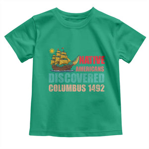 Native American Discovered Columbus 1492 Toddler T Shirt Indigenous People TS14 Irish Green Print Your Wear