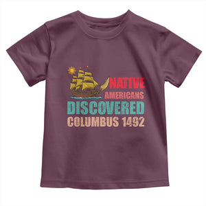 Native American Discovered Columbus 1492 Toddler T Shirt Indigenous People TS14 Maroon Print Your Wear