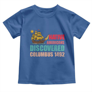 Native American Discovered Columbus 1492 Toddler T Shirt Indigenous People TS14 Royal Blue Print Your Wear