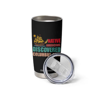 Native American Discovered Columbus 1492 Tumbler Cup Indigenous People TS14 Print Your Wear