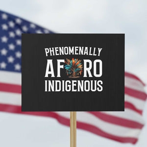 Afro Indigenous Native Pride Phenomenally Indigenous People Protest Sign TS14 Horizontal 18" × 24" Black Print Your Wear