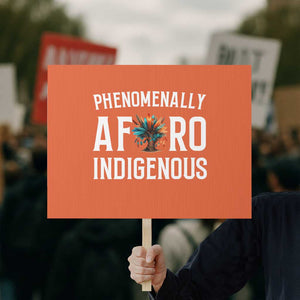 Afro Indigenous Native Pride Phenomenally Indigenous People Protest Sign TS14 Horizontal 18" × 24" Orange Print Your Wear