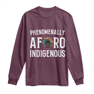 Afro Indigenous Native Pride Phenomenally Indigenous People Long Sleeve Shirt TS14 Maroon Print Your Wear