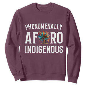Afro Indigenous Native Pride Phenomenally Indigenous People Sweatshirt TS14 Maroon Print Your Wear