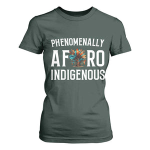 Afro Indigenous Native Pride Phenomenally Indigenous People T Shirt For Women TS14 Dark Forest Green Print Your Wear