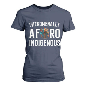 Afro Indigenous Native Pride Phenomenally Indigenous People T Shirt For Women TS14 Navy Print Your Wear
