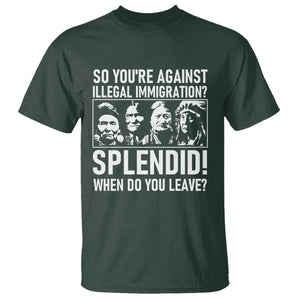 Funny Native American T Shirt So You Are Against Illegal Immigration Splendid When Do You Leave TS14 Dark Forest Green Print Your Wear
