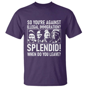 Funny Native American T Shirt So You Are Against Illegal Immigration Splendid When Do You Leave TS14 Purple Print Your Wear