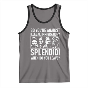 Funny Native American Tank Top So You Are Against Illegal Immigration Splendid When Do You Leave TS14 Deep Heather Black Print Your Wear