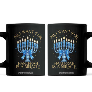 Funny Hanukkah Coffee Mug All I Want For Chanukkah Is A Miracle TS14 Black Print Your Wear