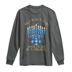 Funny Hanukkah Long Sleeve Shirt All I Want For Chanukkah Is A Miracle TS14 Dark Heather Print Your Wear