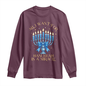 Funny Hanukkah Long Sleeve Shirt All I Want For Chanukkah Is A Miracle TS14 Maroon Print Your Wear