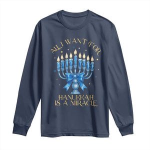 Funny Hanukkah Long Sleeve Shirt All I Want For Chanukkah Is A Miracle TS14 Navy Print Your Wear