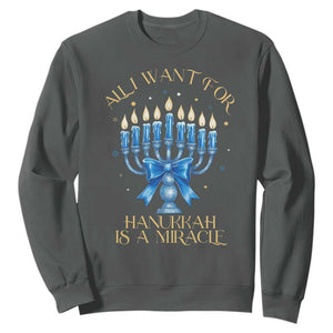 Funny Hanukkah Sweatshirt All I Want For Chanukkah Is A Miracle TS14 Dark Heather Print Your Wear