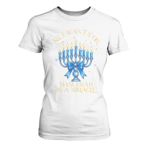Funny Hanukkah T Shirt For Women All I Want For Chanukkah Is A Miracle TS14 White Print Your Wear
