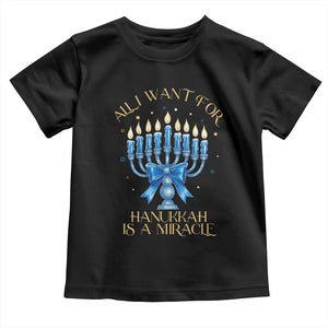 Funny Hanukkah Toddler T Shirt All I Want For Chanukkah Is A Miracle TS14 Black Print Your Wear