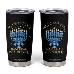 Funny Hanukkah Tumbler Cup All I Want For Chanukkah Is A Miracle TS14 Black Print Your Wear