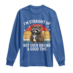 Funny Raccoon Meme Long Sleeve Shirt I Am Straight Up Not Even Having A Good Time TS14 Royal Blue Print Your Wear