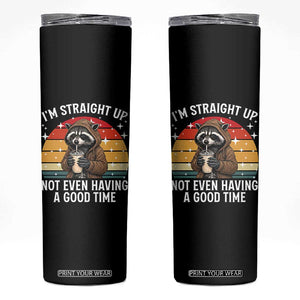 Funny Raccoon Meme Skinny Tumbler I Am Straight Up Not Even Having A Good Time TS14 Black Print Your Wear