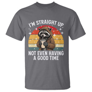 Funny Raccoon Meme T Shirt I Am Straight Up Not Even Having A Good Time TS14 Charcoal Print Your Wear