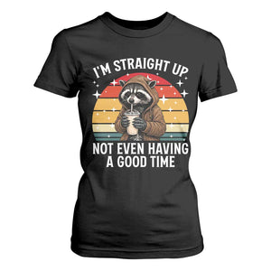 Funny Raccoon Meme T Shirt For Women I Am Straight Up Not Even Having A Good Time TS14 Black Print Your Wear