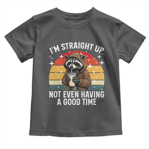 Funny Raccoon Meme Toddler T Shirt I Am Straight Up Not Even Having A Good Time TS14 Dark Heather Print Your Wear