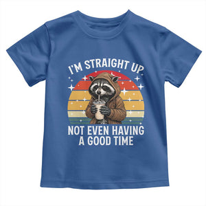 Funny Raccoon Meme Toddler T Shirt I Am Straight Up Not Even Having A Good Time TS14 Royal Blue Print Your Wear