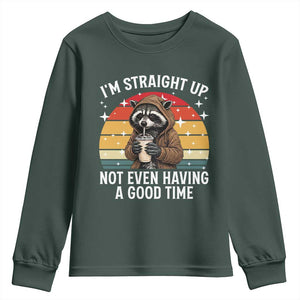 Funny Raccoon Meme Youth Sweatshirt I Am Straight Up Not Even Having A Good Time TS14 Dark Forest Green Print Your Wear