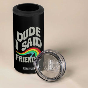 Dude I Said Friendly 4 in 1 Can Cooler Tumbler Funny Gamer Quote TS14 Print Your Wear