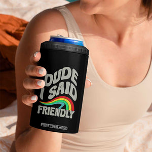 Dude I Said Friendly 4 in 1 Can Cooler Tumbler Funny Gamer Quote TS14 Print Your Wear