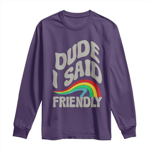 Dude I Said Friendly Long Sleeve Shirt Funny Gamer Quote TS14 Purple Print Your Wear
