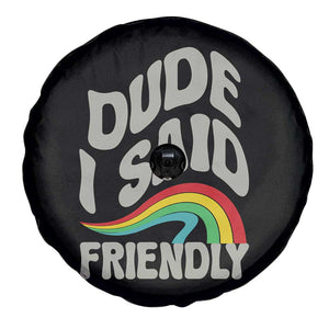 Dude I Said Friendly Spare Tire Cover Funny Gamer Quote TS14 Print Your Wear