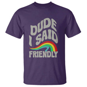 Dude I Said Friendly T Shirt Funny Gamer Quote TS14 Purple Print Your Wear
