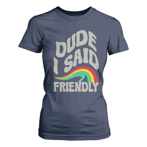 Dude I Said Friendly T Shirt For Women Funny Gamer Quote TS14 Navy Print Your Wear