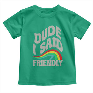 Dude I Said Friendly Toddler T Shirt Funny Gamer Quote TS14 Irish Green Print Your Wear