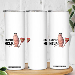 Marcus The Worm Valentine Meme Skinny Tumbler Cupid Help TS14 Print Your Wear