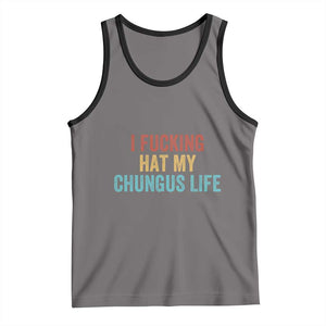Funny Adult Humor Tank Top I Fcking Hat My Chungus Life TS14 Deep Heather Black Print Your Wear