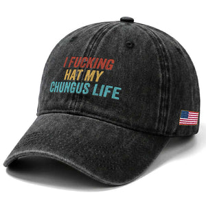 Funny Adult Humor Washed Cotton Baseball Cap I Fcking Hat My Chungus Life TS14 Print Your Wear