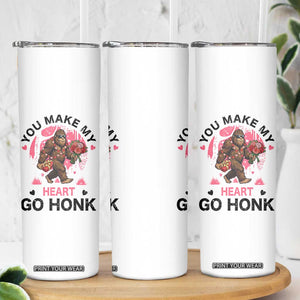 You Make My Heart Go Honk Skinny Tumbler Funny Bigfoot Valentine Meme TS14 Print Your Wear