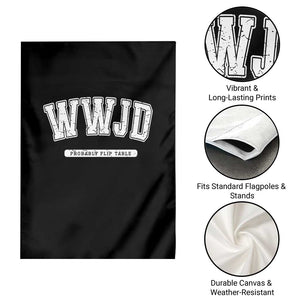 Funny Christian Garden Flag WWJD Probably Flip Tables TS14 Print Your Wear