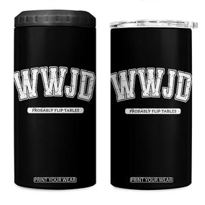 Funny Christian 4 in 1 Can Cooler Tumbler WWJD Probably Flip Tables TS14 One Size: 16 oz Black Print Your Wear