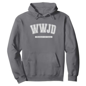 Funny Christian Hoodie WWJD Probably Flip Tables TS14 Charcoal Print Your Wear