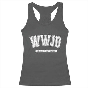 Funny Christian Racerback Tank Top WWJD Probably Flip Tables TS14 Dark Heather Print Your Wear