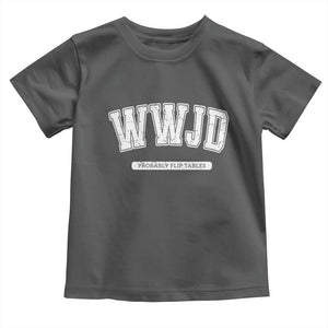 Funny Christian Toddler T Shirt WWJD Probably Flip Tables TS14 Dark Heather Print Your Wear