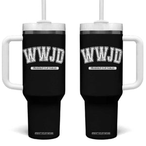 Funny Christian Tumbler With Handle WWJD Probably Flip Tables TS14 One Size: 40 oz Black Print Your Wear