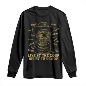 Funny Burnt Peanut Long Sleeve Shirt Live by The Goop Die by The Goop TS14 Black Print Your Wear